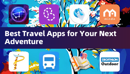 Best Travel Apps for Your Next Adventure