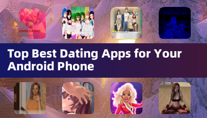 Top Best Dating Apps for Your Android Phone